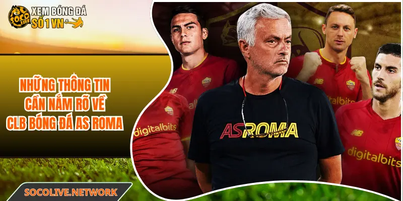 Những thông tin cần nắm rõ về CLB bóng đá AS Roma
